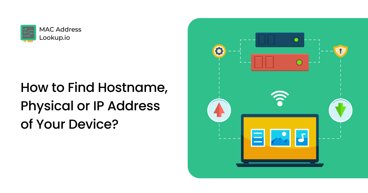 How to Find Hostname, Physical or IP Address of Your Device?