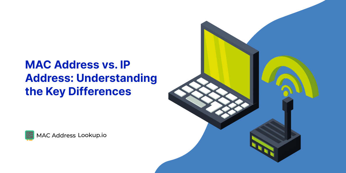 MAC Address vs. IP Address: Understanding the Key Differences